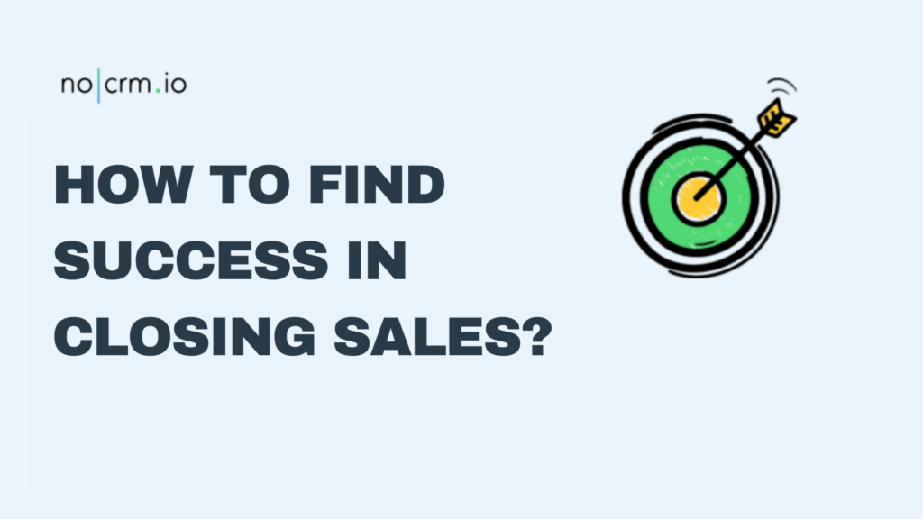 How to find success in closing sales
