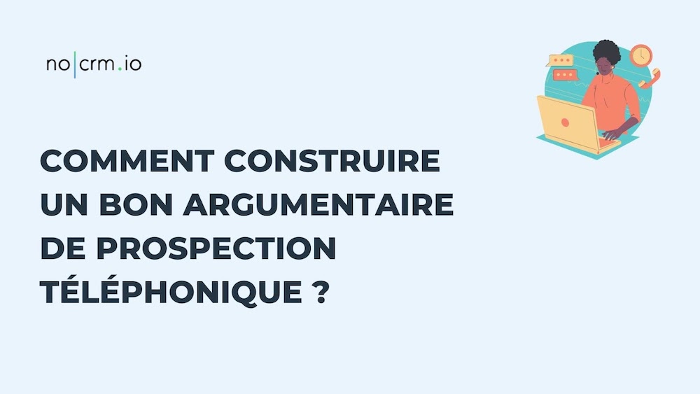 Comment construire un bon arugmentaire de prospection téléphonique?