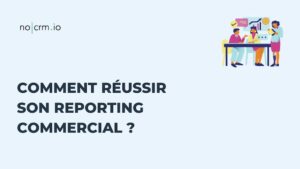 Réussir son reporting commercial