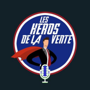 Podcast de vente : les heros de la vente